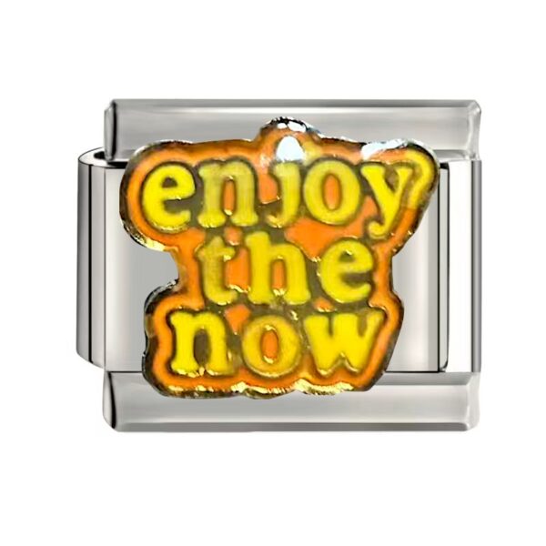 ENJOY THE NOW